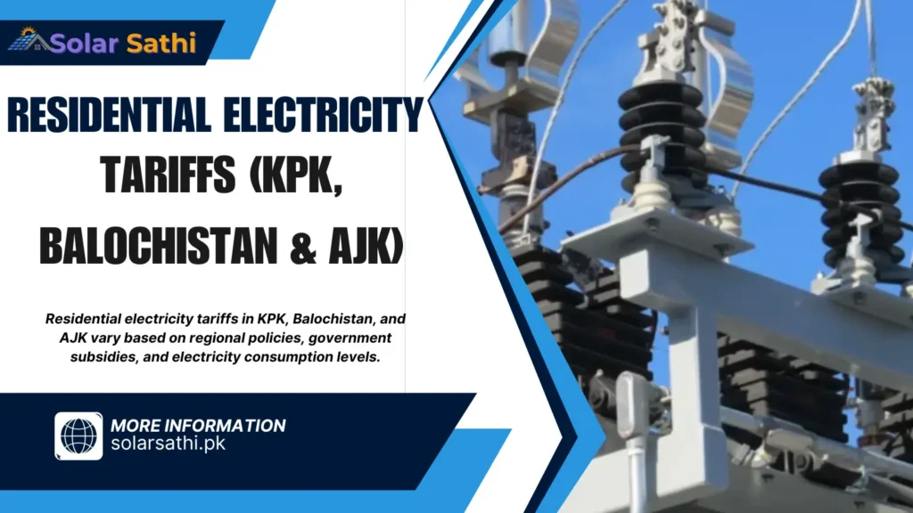 Map or infographic depicting the residential electricity tariffs for KPK, Balochistan, and AJK, focusing on regional differences in electricity distribution. Also indicate electricity price in pakistan.